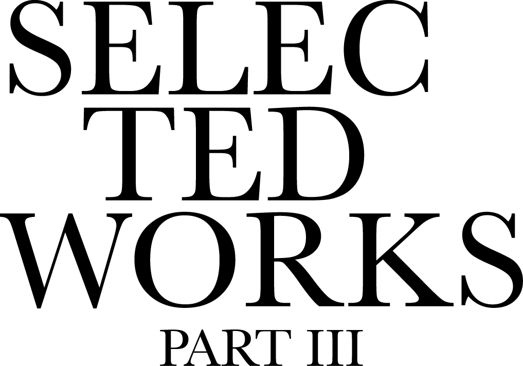 Selected Works, Part III